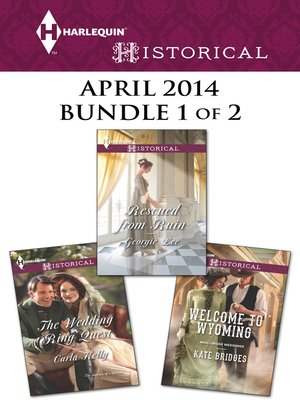cover image of Harlequin Historical April 2014 - Bundle 1 of 2: Welcome to Wyoming\The Wedding Ring Quest\Rescued from Ruin